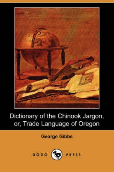 Picture of Dictionary of the Chinook Jargon, Or, Trade Langua