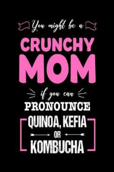 Picture of You Might Be a Crunchy Mom If You Can Pronounce Qu