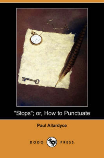 Picture of Stops; Or, How to Punctuate (Dodo Press)