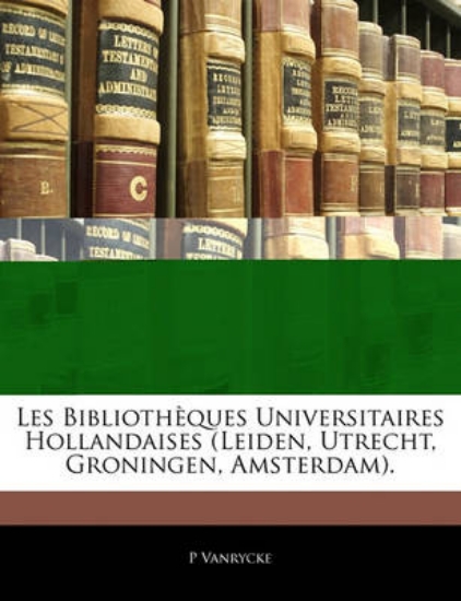 Picture of Les Biblioth Ques Universitaires Hollandaises (Lei