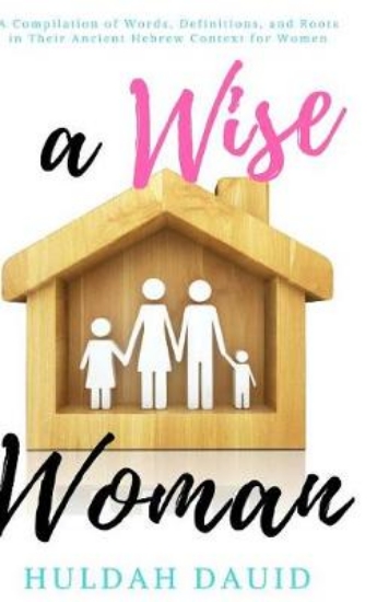 Picture of A Wise Woman Builds Her House