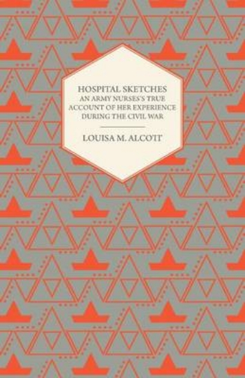 Picture of Hospital Sketches - An Army Nurses's True Account