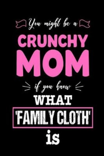 Picture of You Might Be a Crunchy Mom If You Know What 'famil