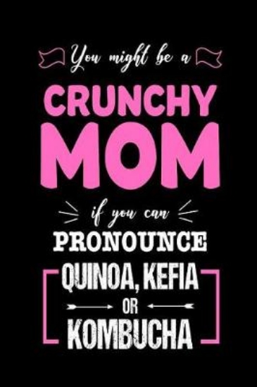 Picture of You Might Be a Crunchy Mom If You Can Pronounce Qu