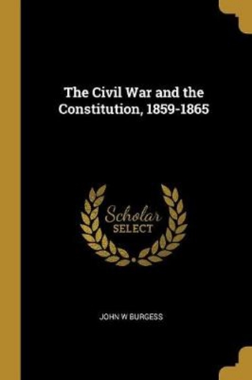 Picture of The Civil War and the Constitution, 1859-1865