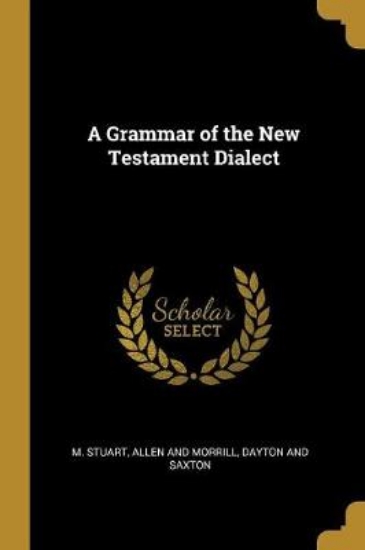 Picture of A Grammar of the New Testament Dialect