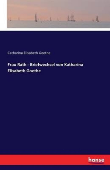 Picture of Frau Rath - Briefwechsel von Katharina Elisabeth G