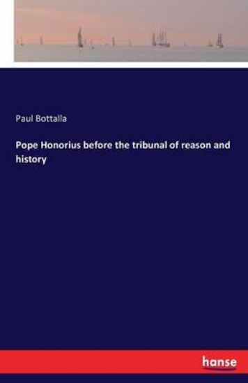 Picture of Pope Honorius before the tribunal of reason and hi