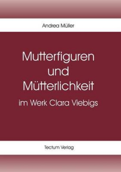 Picture of Mutterfiguren Und M tterlichkeit Im Werk Clara Vie