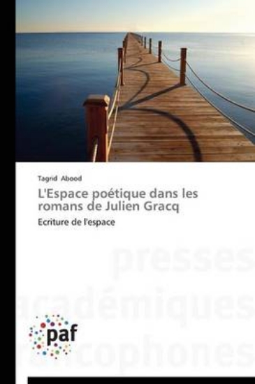 Picture of L'Espace Poetique Dans Les Romans de Julien Gracq