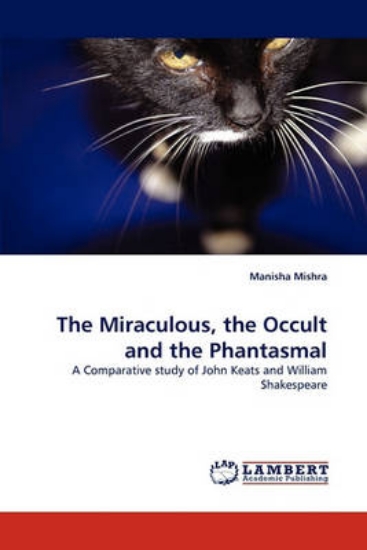 Picture of The Miraculous, the Occult and the Phantasmal