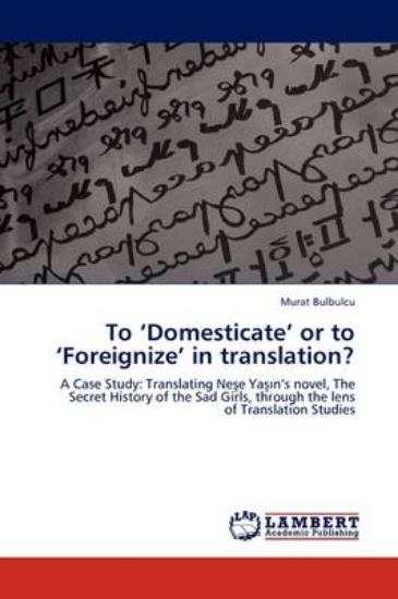 Picture of To 'Domesticate' or to 'Foreignize' in Translation