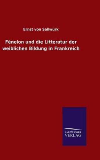 Picture of Fenelon Und Die Litteratur Der Weiblichen Bildung