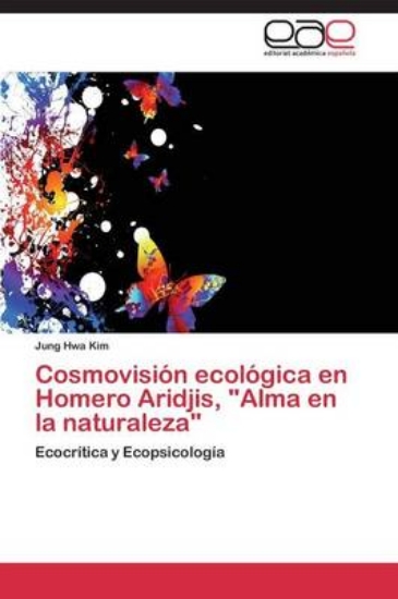 Picture of Cosmovision Ecologica En Homero Aridjis, Alma En L