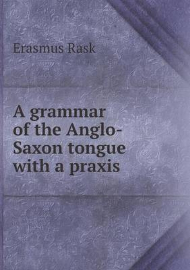 Picture of A Grammar of the Anglo-Saxon Tongue with a Praxis