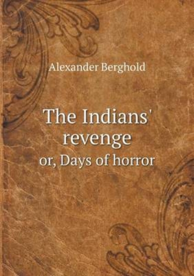 Picture of The Indians' Revenge Or, Days of Horror