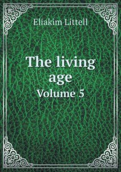 Picture of The Living Age Volume 5