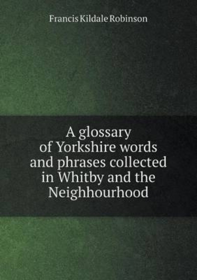 Picture of A Glossary of Yorkshire Words and Phrases Collecte