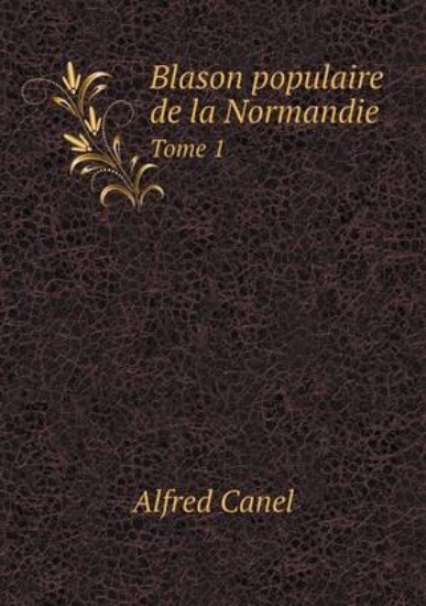 Picture of Blason Populaire de La Normandie Tome 1