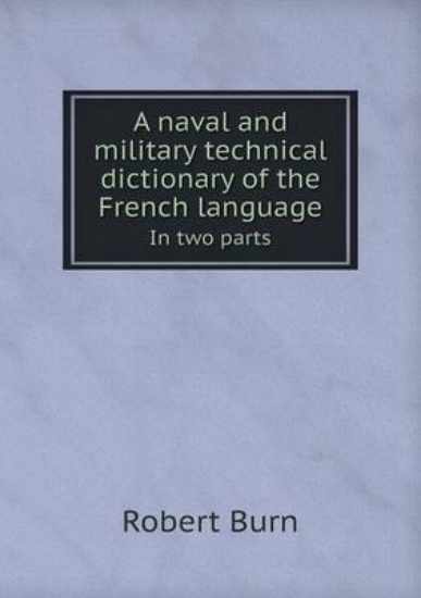 Picture of A Naval and Military Technical Dictionary of the F