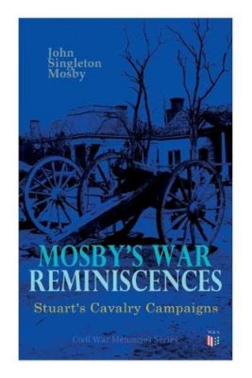 Picture of Mosby's War Reminiscences - Stuart's Cavalry Campa