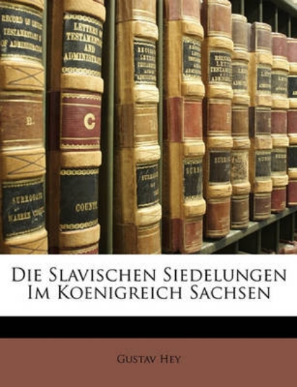 Picture of Die Slavischen Siedelungen Im Koenigreich Sachsen