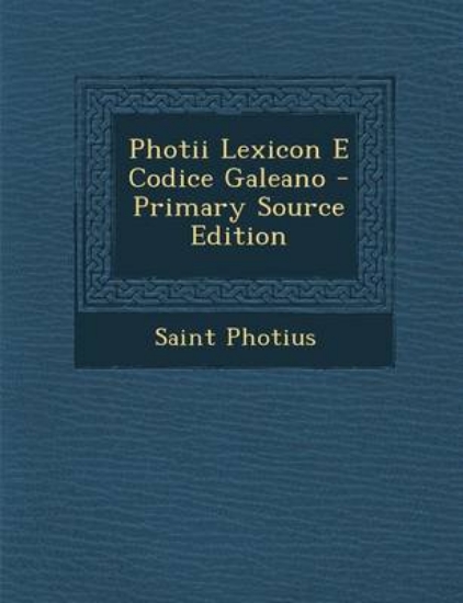 Picture of Photii Lexicon E Codice Galeano - Primary Source E