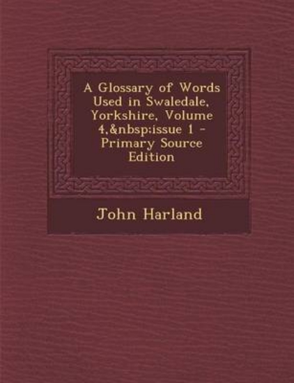 Picture of A Glossary of Words Used in Swaledale, Yorkshire,