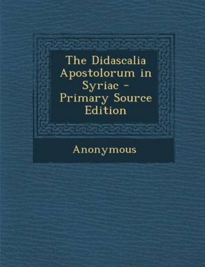 Picture of The Didascalia Apostolorum in Syriac