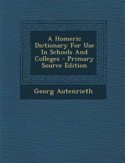 Picture of A Homeric Dictionary for Use in Schools and Colleg