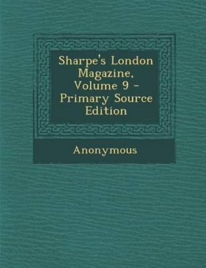 Picture of Sharpe's London Magazine, Volume 9 - Primary Sourc