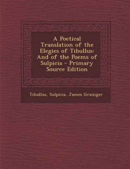 Picture of A Poetical Translation of the Elegies of Tibullus