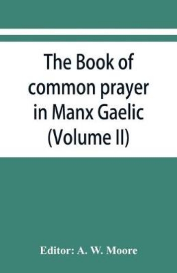 Picture of The book of common prayer in Manx Gaelic. Being tr