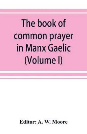 Picture of The book of common prayer in Manx Gaelic. Being tr