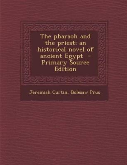 Picture of The Pharaoh and the Priest; An Historical Novel of