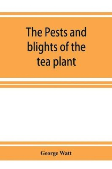 Picture of The pests and blights of the tea plant being a rep