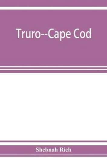 Picture of Truro--Cape Cod; or, Land marks and sea marks