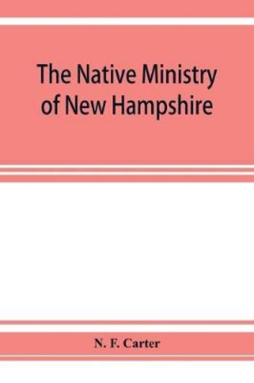 Picture of The native ministry of New Hampshire; the harvesti