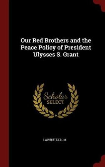 Picture of Our Red Brothers and the Peace Policy of President