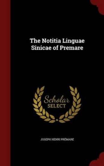 Picture of The Notitia Linguae Sinicae of Premare