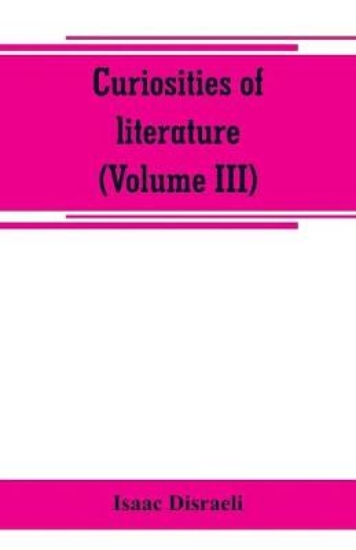 Picture of Curiosities of literature (Volume III)