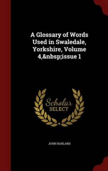 Picture of A Glossary of Words Used in Swaledale, Yorkshire,