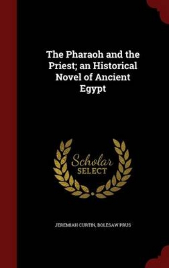 Picture of The Pharaoh and the Priest; An Historical Novel of