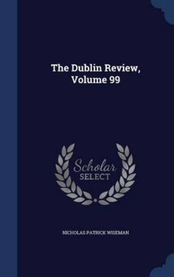 Picture of The Dublin Review, Volume 99