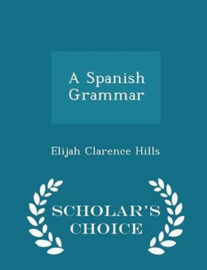 Picture of A Spanish Grammar - Scholar's Choice Edition