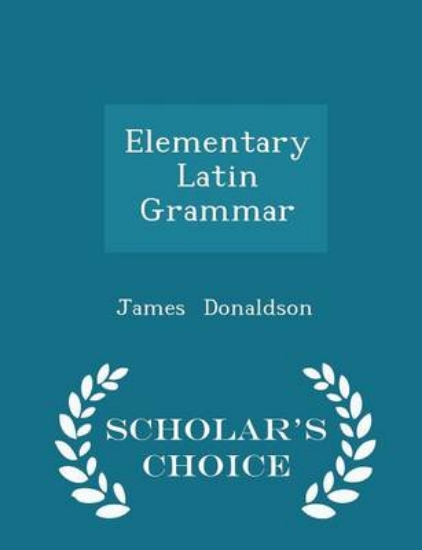 Picture of Elementary Latin Grammar - Scholar's Choice Editio