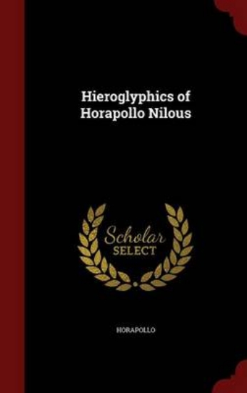 Picture of Hieroglyphics of Horapollo Nilous