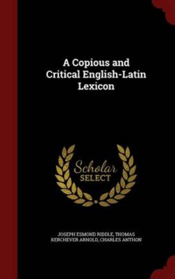 Picture of A Copious and Critical English-Latin Lexicon