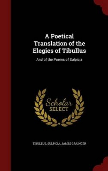 Picture of A Poetical Translation of the Elegies of Tibullus