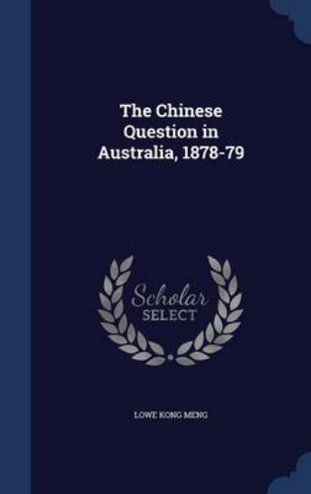 Picture of The Chinese Question in Australia, 1878-79